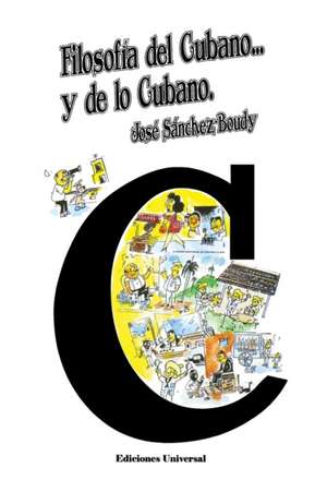 FILOSOFÍA DEL CUBANO Y DE LO CUBANO de José Sánchez-Boudy