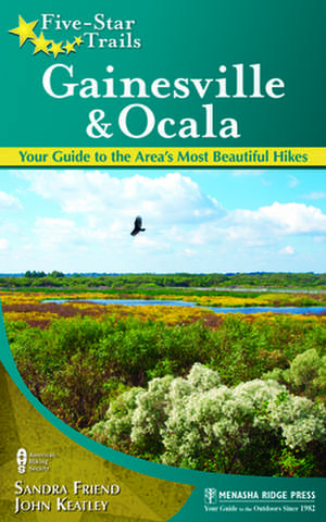 Five-Star Trails: Your Guide to the Area's Most Beautiful Hikes de Sandra Friend