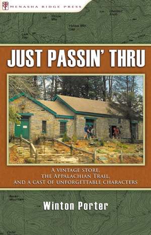 Just Passin' Thru: A Vintage Store, the Appalachian Trail, and a Cast of Unforgettable Characters de Winton Porter