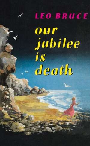 Our Jubilee Is Death: A Carolus Deane Mystery de Leo Bruce