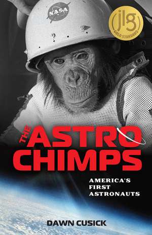 The Astrochimps: America's First Astronauts de Dawn Cusick