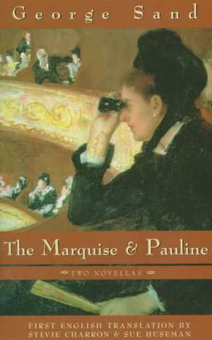 Marquise and Pauline the: Two Novellas de George Sand