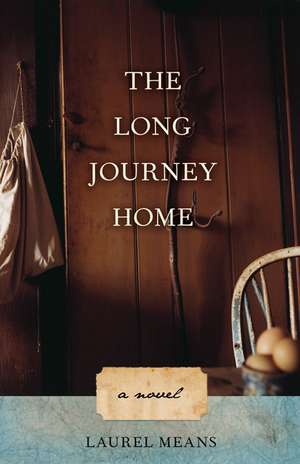 The Long Journey Home: A Novel of the Post-Civil War Plains de Laurel Means