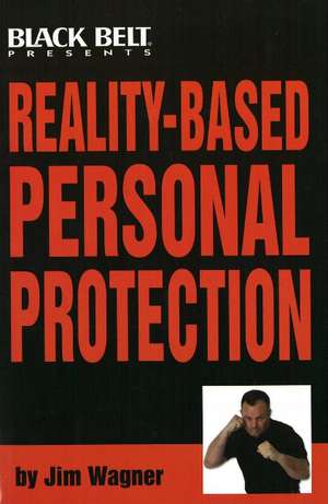 Reality-Based Personal Protection de Jim Wagner