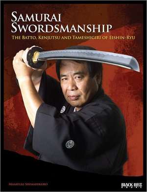 Samurai Swordsmanship: The Batto, Kenjutsu, and Tameshiri of Eishin-Ryu de Masayuki Shimabukuro