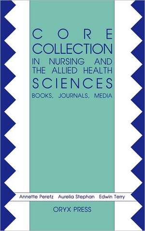 Core Collection in Nursing and the Allied Health Sciences: Books, Journals, Media