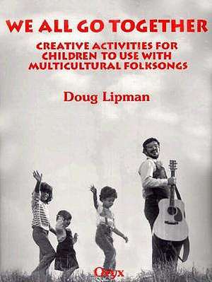 We All Go Together: Creative Activities for Children to Use with Multicultural Folksongs [With Cassette] de Doug Lipman