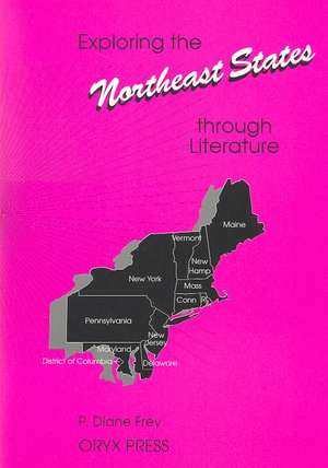 Exploring the Northeast States through Literature de P. Diane Frey