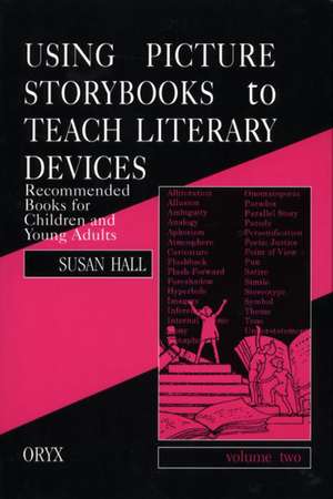 Using Picture Storybooks to Teach Literary Devices: Recommended Books for Children and Young Adults de Susan Hall