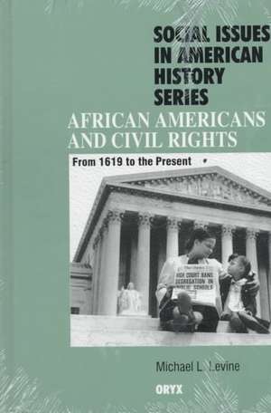 African Americans and Civil Rights: From 1619 to the Present de Michael L. Levine