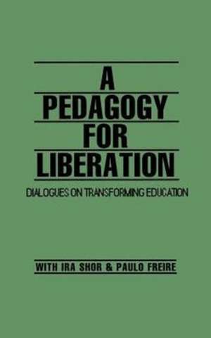 A Pedagogy for Liberation de Ira Shor