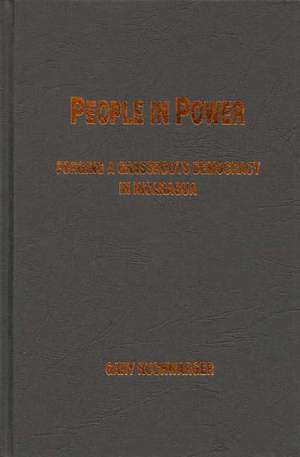 People in Power: Forging a Grassroots Democracy in Nicaragua de Gary Ruchwarger