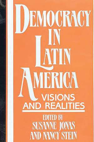 Democracy in Latin America: Visions and Realities de Susanne Jonas