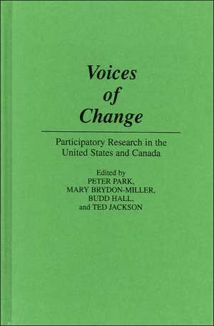 Voices of Change: Participatory Research in the United States and Canada de Mary Brydon-Miller