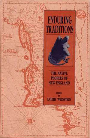 Enduring Traditions: The Native Peoples of New England de Laurie Weinstein