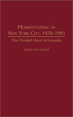 Homesteading in New York City, 1978-1993: The Divided Heart of Loisaida de Malve von Hassell