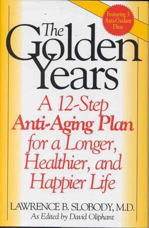 The Golden Years: A 12-Step Anti-Aging Plan for a Longer, Healthier, and Happier Life de David Oliphant