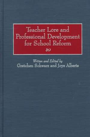 Teacher Lore and Professional Development for School Reform de Joye J. Alberts