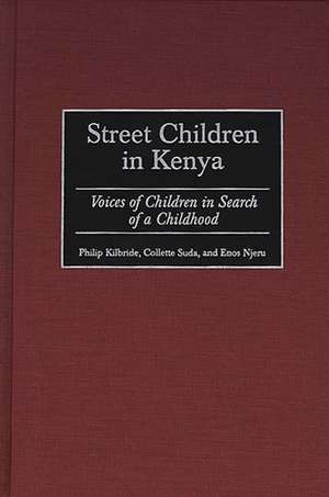 Street Children in Kenya: Voices of Children in Search of a Childhood de Philip L. Kilbride