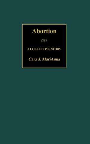 Abortion: A Collective Story de Cara MariAnna