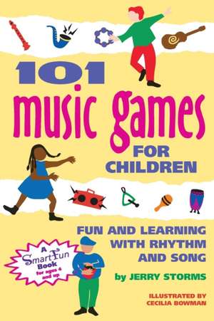 101 Music Games for Children: Fun and Learning with Rhythm and Song de Jerry Storms