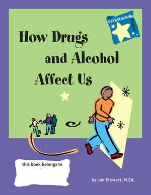 Stars: Knowing How Drugs and Alcohol Affect Our Lives de Jan Stewart