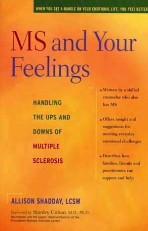 MS and Your Feelings: Handling the Ups and Downs of Multiple Sclerosis de Allison Shadday