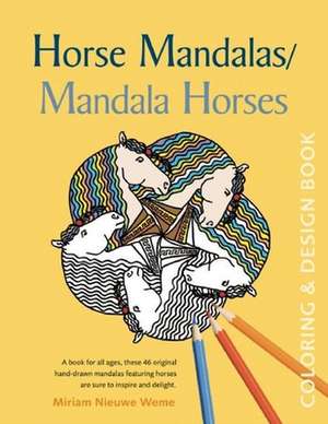 Horse Mandalas/Mandala Horses: Coloring and Design Book de Miriam Nieuwe Weme