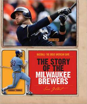 The Story of the Milwaukee Brewers de Sara Gilbert