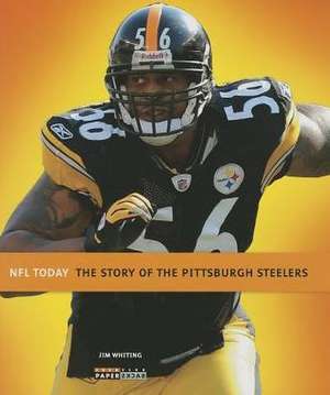 The Story of the Pittsburgh Steelers de Jim Whiting