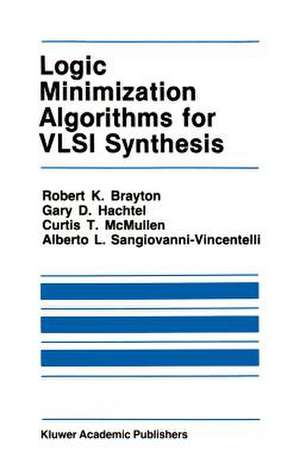 Logic Minimization Algorithms for VLSI Synthesis de Robert K. Brayton