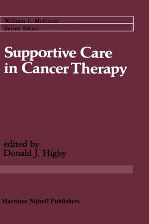 Supportive Care in Cancer Therapy de Donald J. Higby