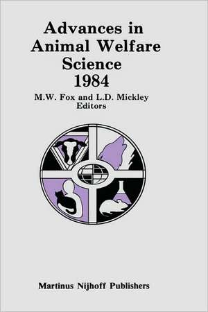 Advances in Animal Welfare Science 1984 de M.W. Fox