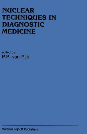 Nuclear Techniques in Diagnostic Medicine de Peter P. van Rijk