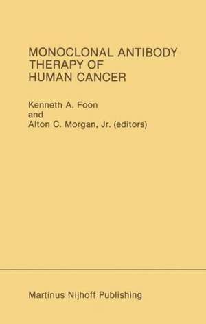 Monoclonal Antibody Therapy of Human Cancer de Kenneth A. Foon