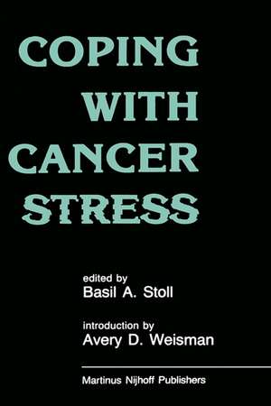 Coping with Cancer Stress: With an Introduction by Avery D. Weissman (Harvard Medical School, Boston) de B.A. Stoll