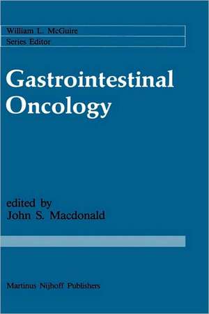 Gastrointestinal Oncology: Basic and Clinical Aspects de John S. MacDonald