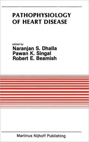 Pathophysiology of Heart Disease: Proceedings of the Symposium held at the Eighth Annual Meeting of the American Section of the International Society for Heart Research, July 8–11, 1986, Winnipeg, Canada de Naranjan S. Dhalla