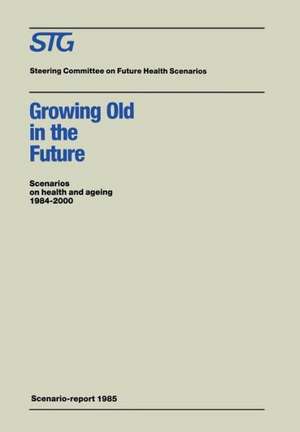 Growing Old in the Future: Scenarios on health and ageing 1984–2000 de Steering Committee on Future Health Scenarios