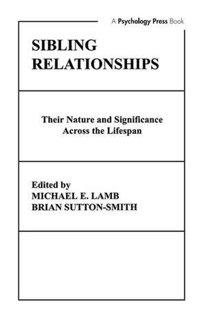 Sibling Relationships: their Nature and Significance Across the Lifespan de M. E. Lamb