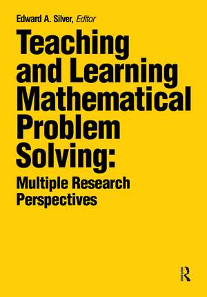 Teaching and Learning Mathematical Problem Solving: Multiple Research Perspectives de Edward A. Silver