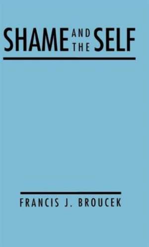 Shame and the Self de Francis J. Broucek