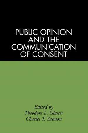 Public Opinion and the Communication of Consent de Theodore L. Glasser