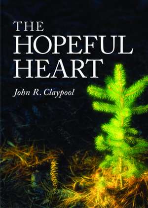 The Hopeful Heart de John R. Claypool