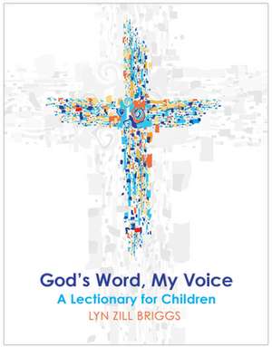 God's Word, My Voice: A Lectionary for Children de Lyn Zill Briggs