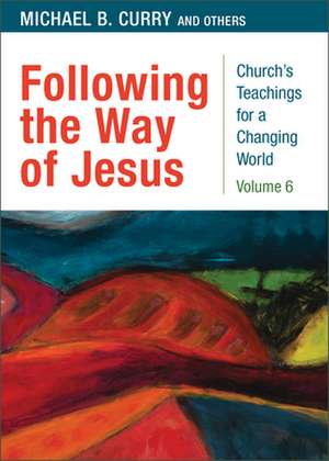 Following the Way of Jesus de Michael B. Curry