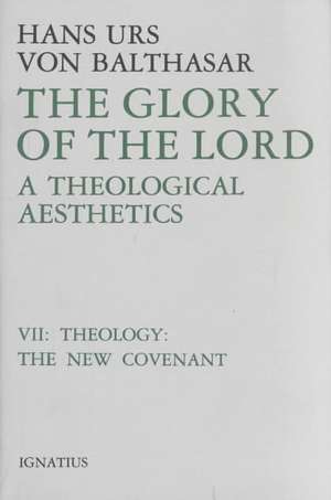 The Glory of the Lord, Volume 7: Theology, the New Covenant de Hans Urs Von Balthasar