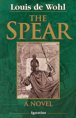 The Spear de Louis De Wohl