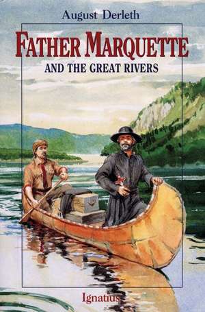 Father Marquette and the Great Rivers de August Derleth