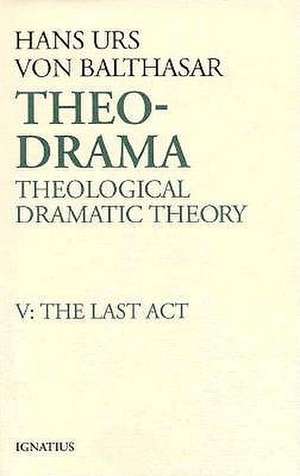 The Last Act de Hans Urs Von Balthasar